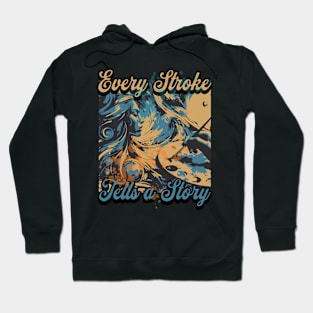 Every Stroke Tells a Story Painting Art Hoodie